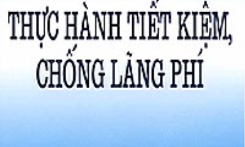 Ðẩy mạnh thực hành tiết kiệm, chống lãng phí